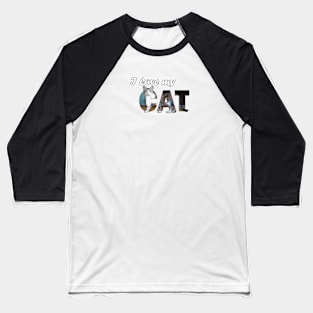 I love my cat - grey and white tabby cat oil painting word art Baseball T-Shirt